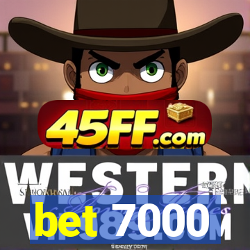 bet 7000